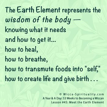 The Earth Element holds the wisdom of the body... © Wicca-Spirituality.com
