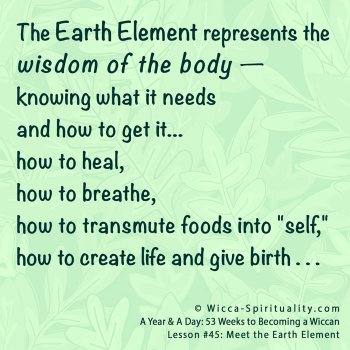 The Earth Element holds the wisdom of the body... © Wicca-Spirituality.com
