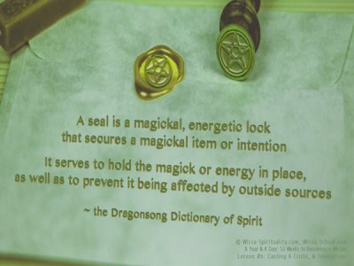  A magickal seal is an energetic lock to hold energy in place & also to prevent contamination by outside sources.  © Wicca-Spirituality.com