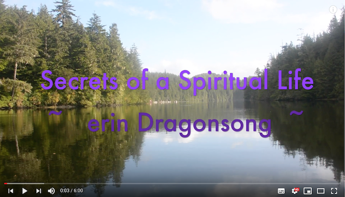 Secrets of a Spiritual Life: New YouTube Video Series by erin Dragonsong! © Wicca-Spirituality.com