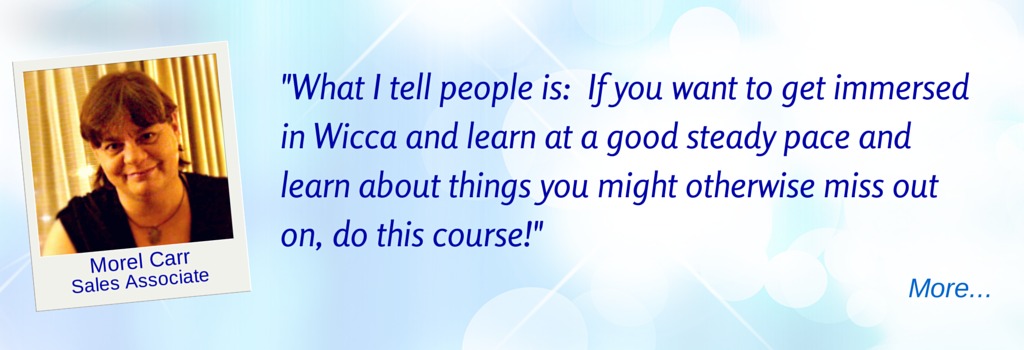  If you want to learn about things you'd otherwise miss out on, do this course. - MC © Wicca-Spirituality.com 