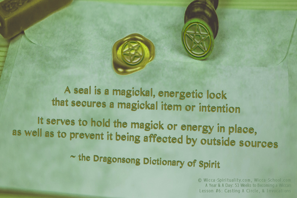  A magickal seal is an energetic lock to hold energy in place & also to prevent contamination by outside sources  © Wicca-Spirituality.com