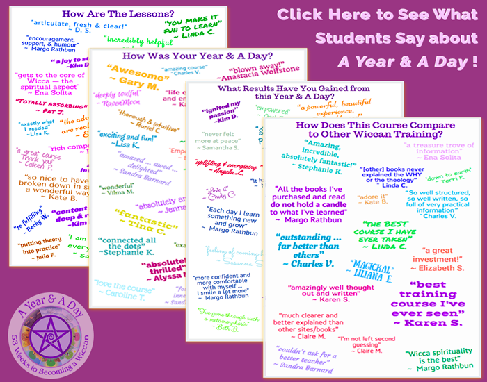 Click Here to See what More Students Say About A Year & A Day Online Course

© Wicca-Spirituality.com