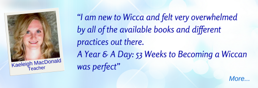 A Year & A Day: 53 Weeks to Becoming a Wiccan was perfect - KM © Wicca-Spirituality.com 