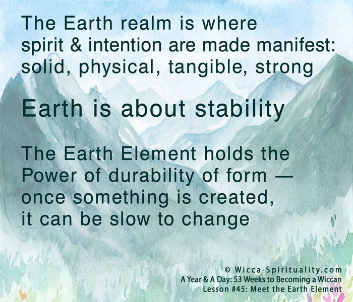 The Earth realm is where spirit & intention are made manifest; Earth is about stability © Wicca-Spirituality.com